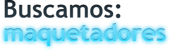 Buscamos: maquetadores